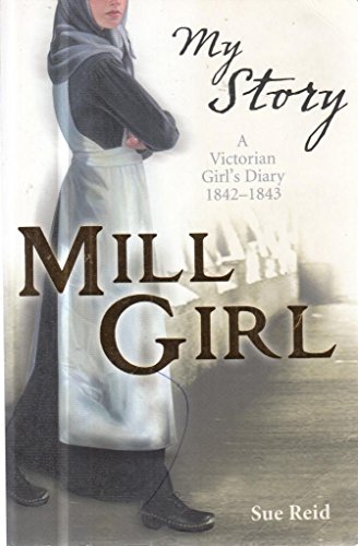 Beispielbild fr Mill Girl: A Victorian Girl's Diary 1842 - 1843 (My Story) zum Verkauf von AwesomeBooks