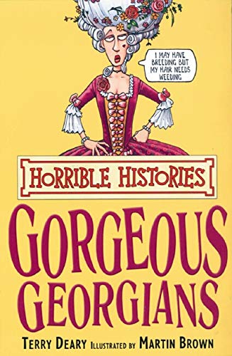 Imagen de archivo de The Gorgeous Georgians (Horrible Histories) a la venta por Your Online Bookstore