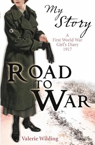 Beispielbild fr Road to War (My Story): A First World War Girl's Diary, 1916-1917 zum Verkauf von AwesomeBooks