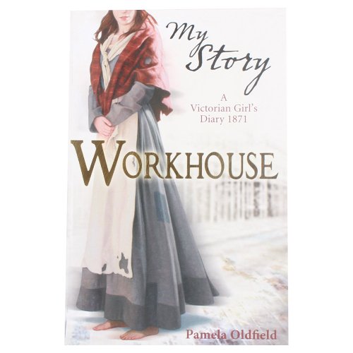 Imagen de archivo de Workhouse; a Victorian Girl's Diary 1871 (My Story) a la venta por WorldofBooks