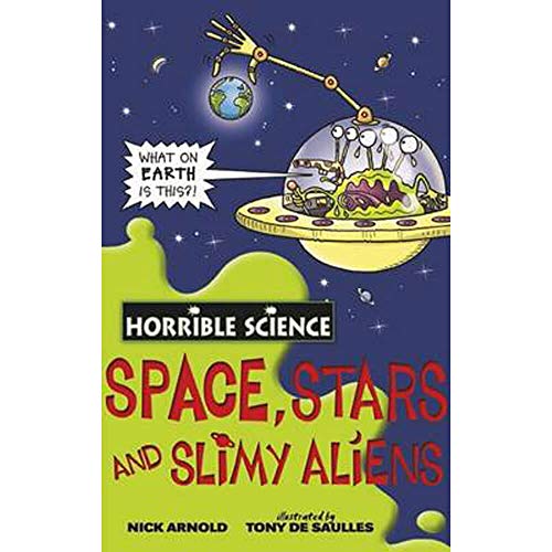 Imagen de archivo de Space, Stars and Slimy Aliens (Horrible Science) Arnold, Nick and De Saulles, Tony a la venta por Re-Read Ltd