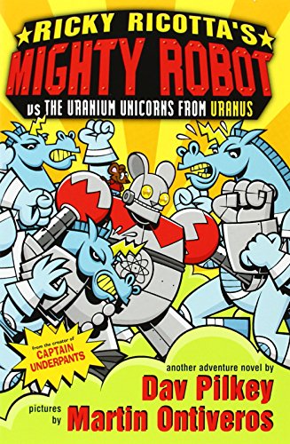 Mighty Robot vs the Uranium Unicorns from Uranus: No. 7 (Ricky Ricotta) (9781407107646) by Pilkey, Dav