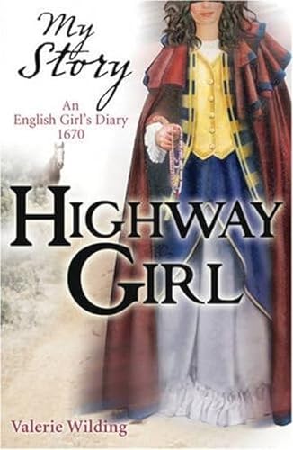 Stock image for Highway Girl: an English girl's diary 1670 (My Story) for sale by WorldofBooks