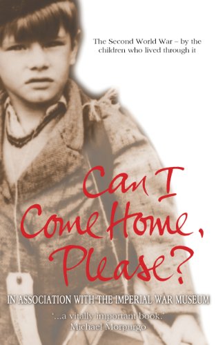 Stock image for Can I Come Home, Please?: The Second World War - By the Children Who Lived Through it (My True Stories) for sale by WorldofBooks