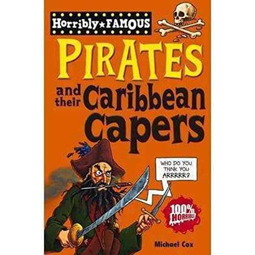 Stock image for Pirates and their Caribbean Capers (Horribly Famous) for sale by AwesomeBooks