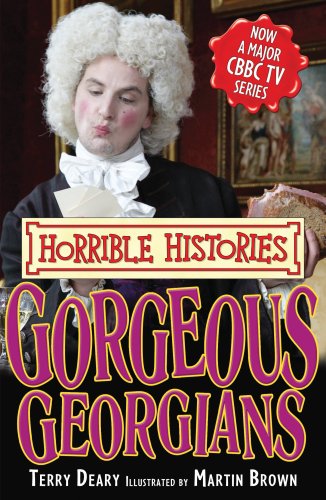 Beispielbild fr Gorgeous Georgians (Horrible Histories TV Tie-in) zum Verkauf von AwesomeBooks
