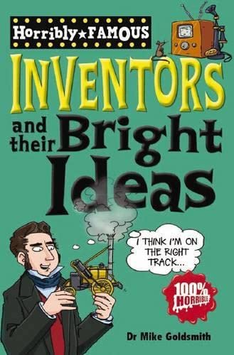 Stock image for Inventors and Their Bright Ideas (Horribly Famous) for sale by AwesomeBooks