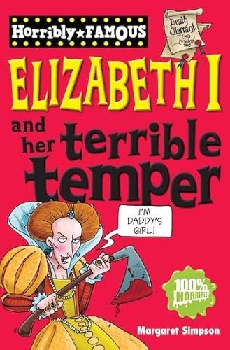 Stock image for Elizabeth I and her Terrible Temper (Horribly Famous) for sale by AwesomeBooks