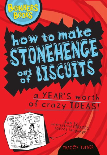 Imagen de archivo de How to Make Stonehenge out of Biscuits- A Years Worth of Crazy Ideas (Bonkers Books) a la venta por WorldofBooks