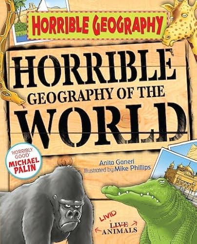 9781407117348: Horrible Geography of the World [Aug 02, 2010] Ganeri, Anita and Phillips, Mike