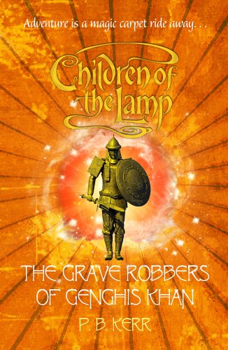 The Grave Robbers of Genghis Khan: 7 (Children of the Lamp) Kerr, P.B. - PB Kerr