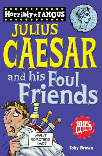 Beispielbild fr Julius Caesar and his Foul Friends (Horribly Famous) zum Verkauf von AwesomeBooks