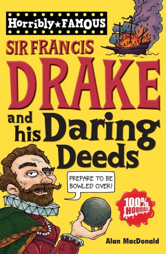 Beispielbild fr Sir Francis Drake and his Daring Deeds (Horribly Famous) zum Verkauf von WorldofBooks