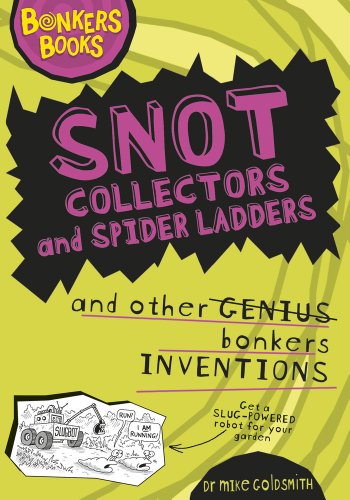 Beispielbild fr Snot Collectors and Spider Ladders and Other Bonkers Inventions (Bonkers Books) zum Verkauf von WorldofBooks