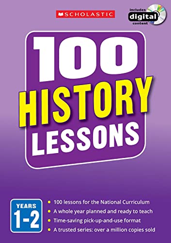 Beispielbild fr 100 History Lessons for the National Curriculum for teaching ages 5-7 (Years 1-2). Includes short term planning and lessons for the whole year. (100 Lessons) (100 Lessons - New Curriculum) zum Verkauf von WorldofBooks