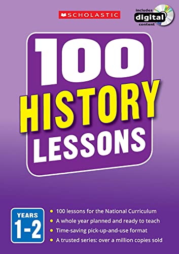 Stock image for 100 History Lessons for the National Curriculum for teaching ages 5-7 (Years 1-2). Includes short term planning and lessons for the whole year. (100 Lessons) (100 Lessons - New Curriculum) for sale by WorldofBooks