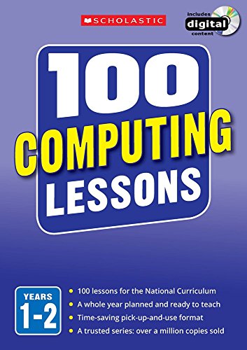 Beispielbild fr 100 Computing Lessons for the National Curriculum for teaching ages 5-7 (Years 1-2). Includes short term planning and lessons for the whole year. (100 Lessons) (100 Lessons - New Curriculum) zum Verkauf von WorldofBooks