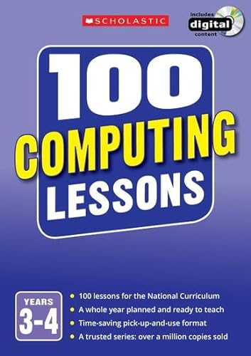 Stock image for 100 Computing Lessons: Years 3-4 (100 Lessons - New Curriculum) for sale by AwesomeBooks