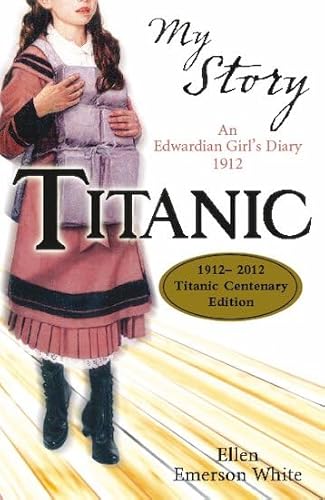 Beispielbild fr Titanic Centenary Edition: An Edwardian Girl's Diary,1912 (My Story) zum Verkauf von WorldofBooks