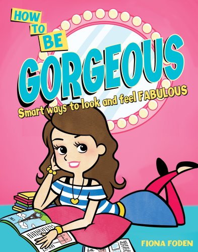 Stock image for Be Gorgeous (How To) for sale by WorldofBooks