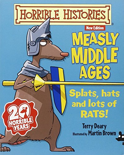 Measly Middle Ages (Horrible Histories 25th Anniversary Edition) (9781407135762) by Terry Deary