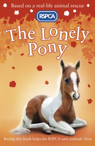 Beispielbild fr The Lonely Pony: 8 (RSPCA) zum Verkauf von WorldofBooks