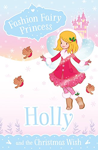Imagen de archivo de Holly and the Christmas Wish (Fashion Fairy Princess) a la venta por WorldofBooks