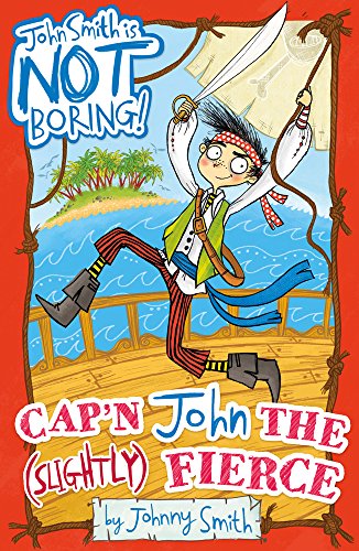 Stock image for Cap'n John the (Slightly) Fierce: 1 (John Smith is NOT Boring!) for sale by WorldofBooks