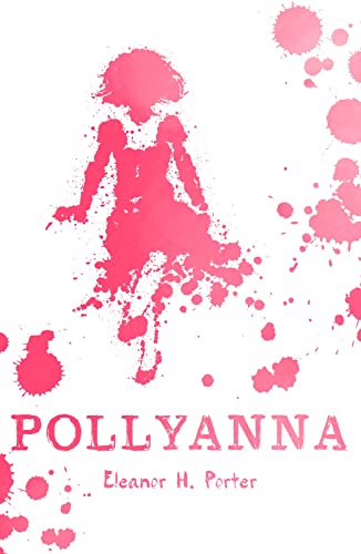 Pollyanna: 1 (Scholastic Classics) - Porter, Eleanor H.