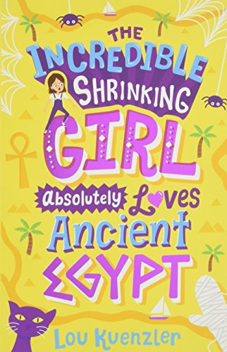 Stock image for The Incredible Shrinking Girl Absolutely Loves Ancient Egypt: 4 for sale by WorldofBooks