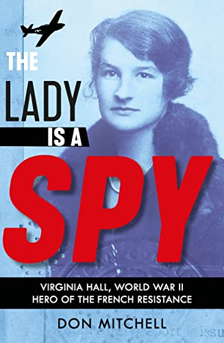 Stock image for The Lady is a Spy: Virginia Hall, World War IIs Most Dangerous S for sale by Hawking Books