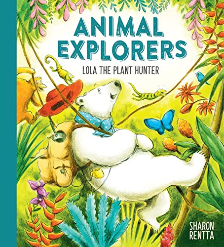 Stock image for Animal Explorers: Lola the Plant Hunter PB: 1 for sale by WorldofBooks