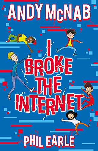 Imagen de archivo de I Broke the Internet: Brilliantly funny book from bestselling author Andy McNab and award-winning author Phil Earle a la venta por WorldofBooks