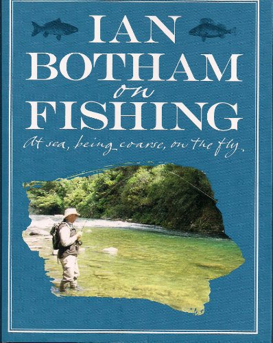 Stock image for Ian Botham on Fishing: at Sea, being coarse, on the fly for sale by Ryde Bookshop Ltd