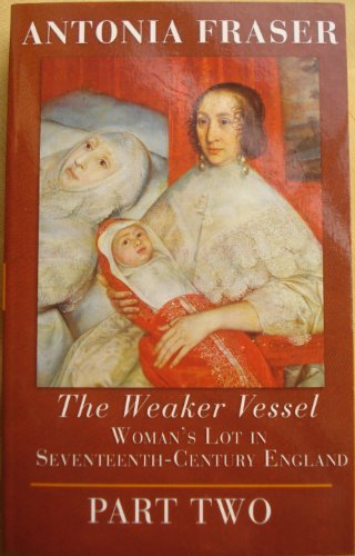 9781407216126: The Weaker Vessel : Woman';s Lot in Seventeenth Century England Part Two