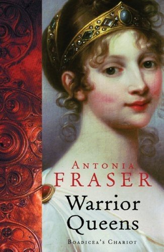 The Warrior Queens: Boadicea's Chariot. (9781407216478) by Antonia Fraser