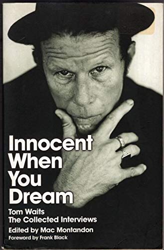 Stock image for Innocent When You Dream Tom Waits: The Collected Interviews for sale by AwesomeBooks