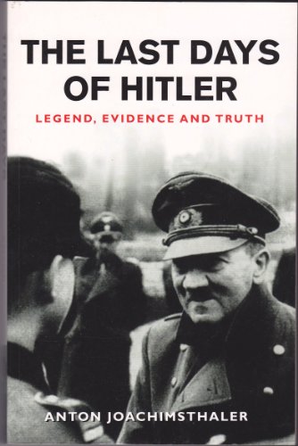 Imagen de archivo de The Last Days of Hitler : Legend, Evidence and Truth (Military History Ser.) a la venta por Half Price Books Inc.