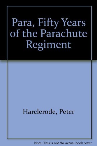 Stock image for Para, Fifty Years of the Parachute Regiment for sale by AwesomeBooks