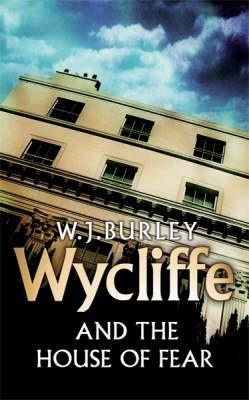 Wycliffe and the House of Fear (Wycliffe Series) (9781407227788) by W.J. Burley