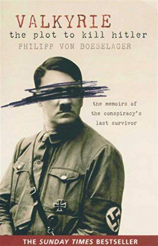 Beispielbild fr Valkyrie: The Plot to Kill Hitler: The Memoirs of the Conspiracy's Last Survivor zum Verkauf von Bookmans