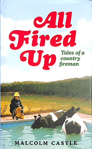 Stock image for All fired up: tales of a country fireman for sale by WorldofBooks