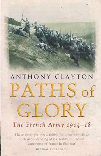 Beispielbild fr Paths of Glory: The French Army 1914 - 18 zum Verkauf von MusicMagpie