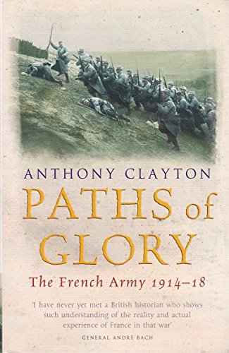 Imagen de archivo de Paths of Glory: The French Army 1914 - 18 a la venta por MusicMagpie