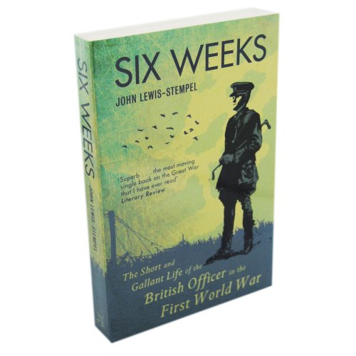 Beispielbild fr Six Weeks: The Short and Gallant Life of the British Officer in the First World War zum Verkauf von SecondSale