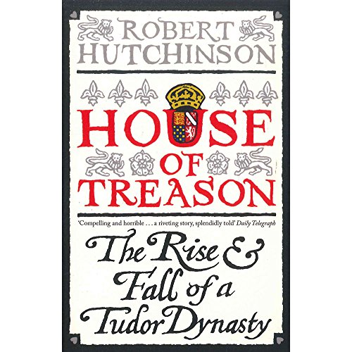 Beispielbild fr House Of Treason - The Rise and Fall of A Tudor Dynasty zum Verkauf von SecondSale