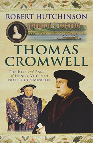 Imagen de archivo de THOMAS CROMWELL : The Rise and Fall of Henry VIII's Most Notorious Minister a la venta por Goldstone Books