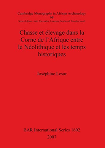 Chasse Et Elevage Dans La Corne De L'Afrique Entre Le Neolithique Et Les Temps Historiques (Frenc...