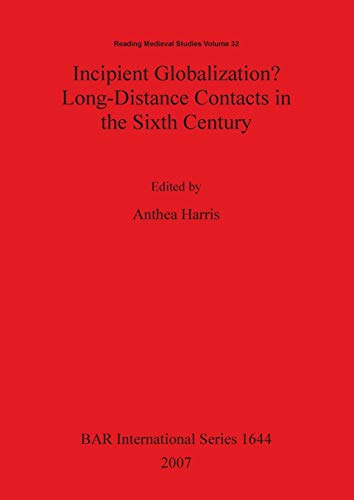 9781407300788: Incipient Globalization? Long-Distance Contacts in the Sixth Century (1644) (British Archaeological Reports International Series)