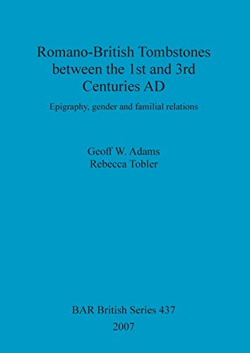 Beispielbild fr RomanoBritish Tombstones between the 1st and 3rd Centuries AD Epigraphy, gender and familial relations 437 British Archaeological Reports British Series zum Verkauf von PBShop.store US